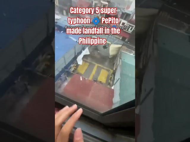 Category 5 super typhoon  Pepito made landfall in the Philippine 