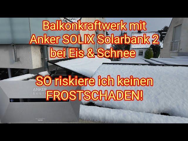 In ice & snow: THIS is how I avoid frost damage to Anker SOLIX Solarbank 2 balcony power station