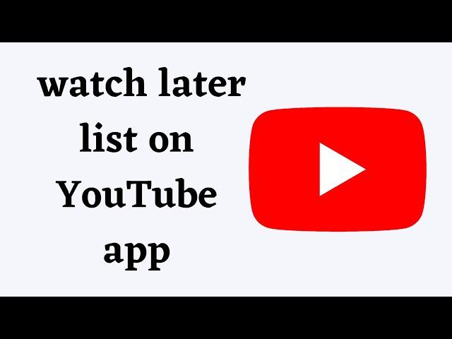 where is my watch later list on youtube app