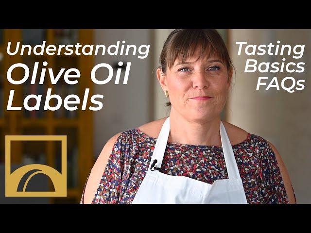 Understanding Olive Oil Labels - Tasting Basics FAQs: Learn from a Pro how to find REAL olive oil