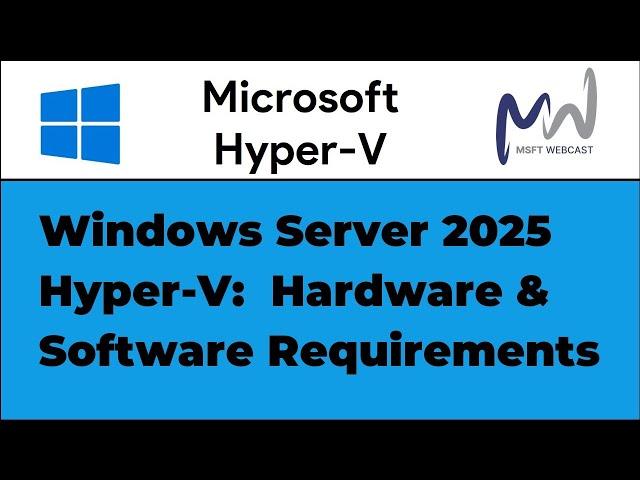 1. Windows Server 2025 Hyper-V: Hardware and Software Requirements