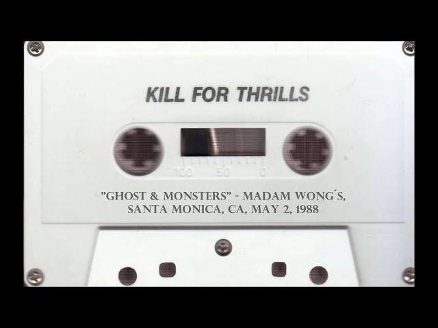Kill For Thrills - "Ghosts and Monsters" AUDIO (Madam Wong´s, May 2, 1988)