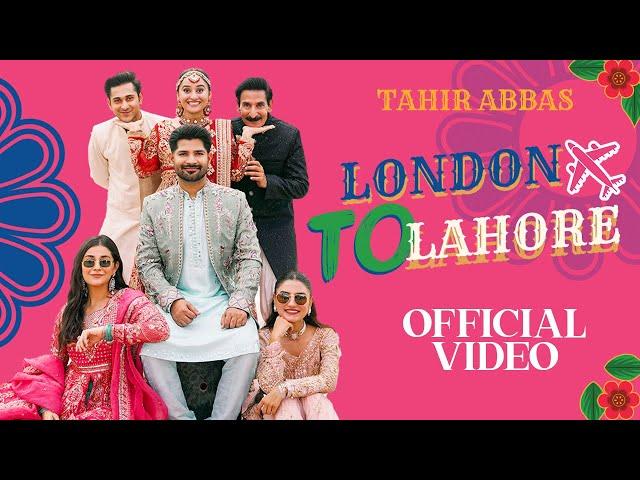 London To Lahore | Tahir Abbas | Official Video