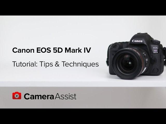 Canon EOS 5D Mark IV Tutorial  - Tips and Techniques