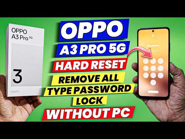 OPPO A3 Pro Hard Reset | OPPO A3 Pro Factory Reset & Remove all type screen lock - Without pc