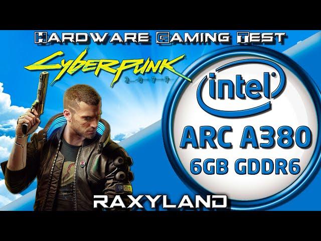 CyberPunk 2077 | Intel ARC A380 6GB GDDR6 Benchmark Test | RAXYLAND Hardware Gaming Test