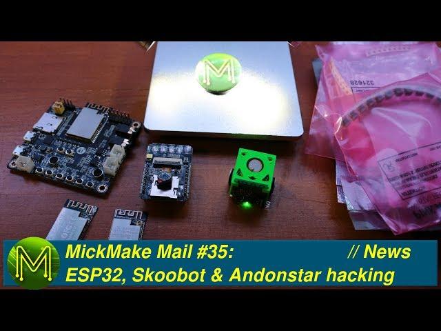 #231 MickMake Mail #35: ESP32, Skoobot & Andonstar hacking. // News