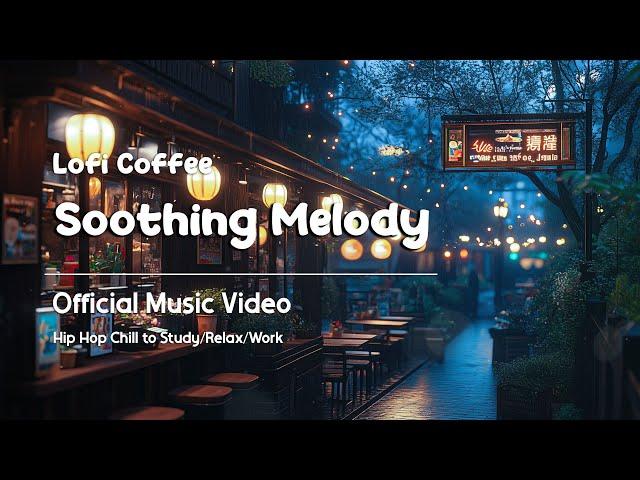 Soothing Melody - Lofi Coffee (Official Music Video)