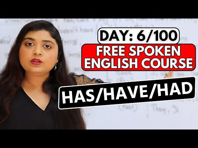 Day 6/100 FREE Spoken English Course | Have / Has / Had এর ব্যবহার শেখো খুব সহজে