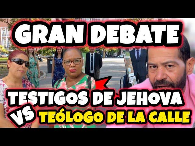 DEBATE Entre TEStiGOS De Jehova y TEOLOGO de la calle 