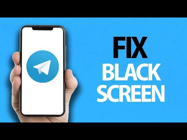 How To Fix Telegram App Black Screen Problem | Easy Quick Solution