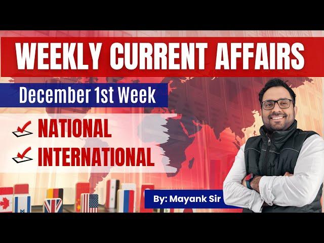 Weekly Current Affairs | 1st Week | December 2024 | By Mayank Sir