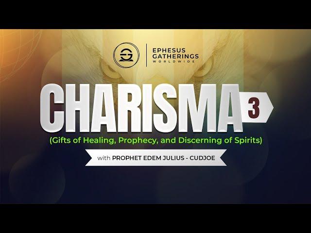 CHARISMA 3 || Gifts of Healing, Prophecy and Discerning of Spirits