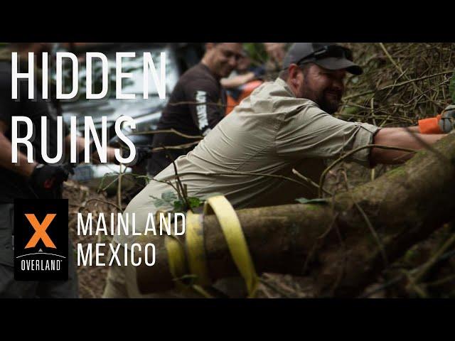 Overlanding Mexico & Breaking Trail to Hidden Ruins: Expedition Overland: Central America S2 Ep4