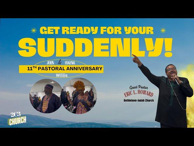 Eventually All Of A Sudden | Guest Pastor Eric L. Howard | 2C3 11th Pastoral Anniversary Celebration
