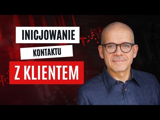 "Jak pokonać niechęć do inicjowania kontaktu z klientem?"