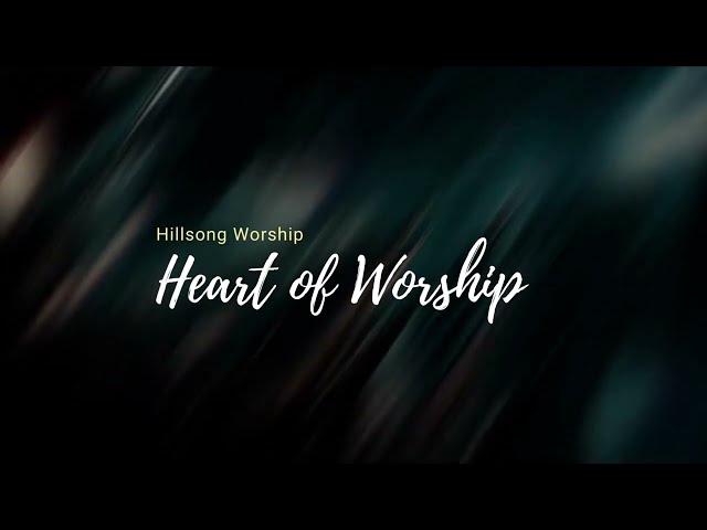 Heart of worship  Hillsong    lyrics