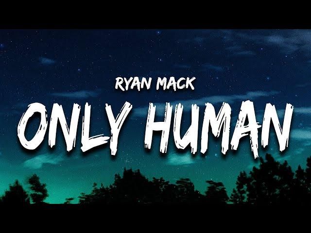 Ryan Mack - Only Human (Lyrics)