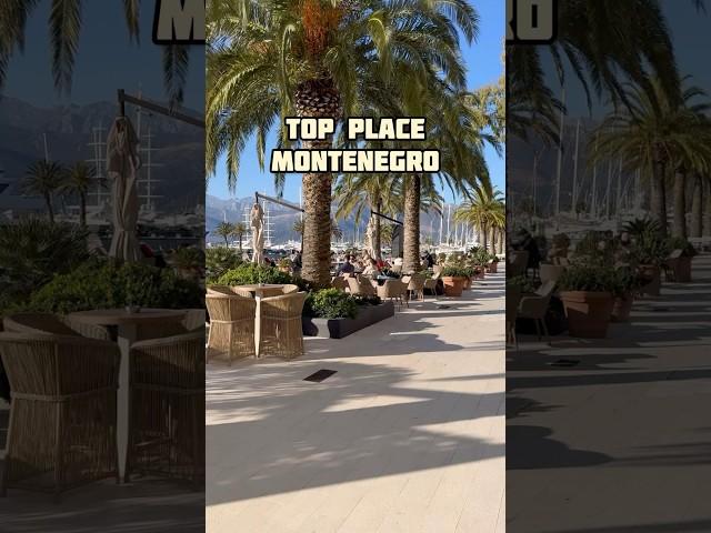 Top place Montenegro : Kotor, Budva, Tivat, Porto Montenegro, Porto Novi