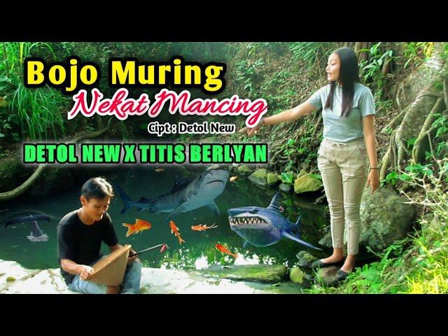 Bojo Muring Nekat Mancing - Detol New Feat Titis Berlyan ( Official Music Vidio )