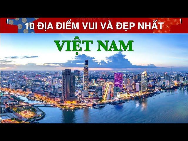 DU LỊCH và KHÁM PHÁ 10 Địa Điểm Nổi Tiếng, Vui và Đẹp Nhất tại Việt Nam. Top 10 Places in Vietnam.