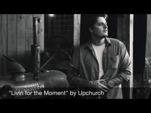 "Livin for the moment" by Upchurch (AUDIO)