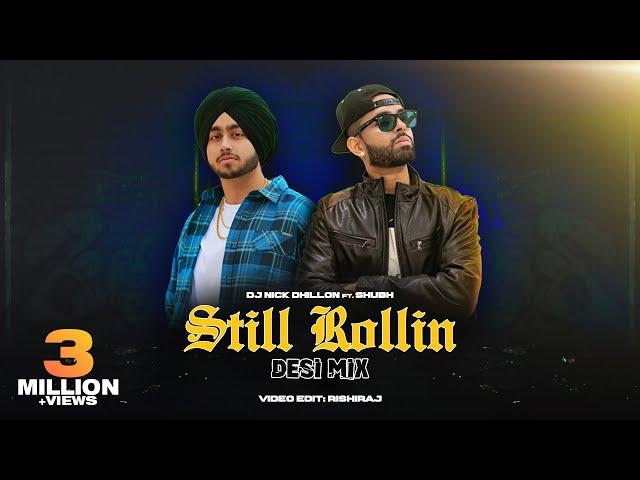 Still Rollin (Desi Mix) | DJ Nick Dhillon ft. Shubh | Rishiraj | Latest Punjabi Songs 2023