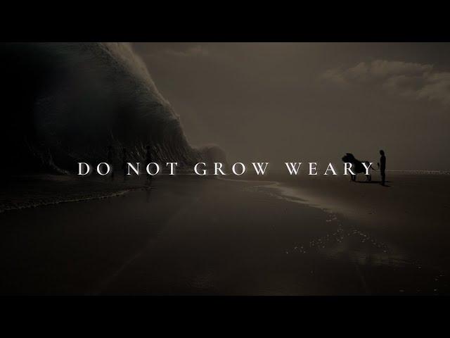 DO NOT GROW WEARY ᴴᴰ | Christian Motivation