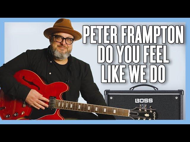 Peter Frampton Do You Feel Like We Do • Guitar Lesson + Tutorial