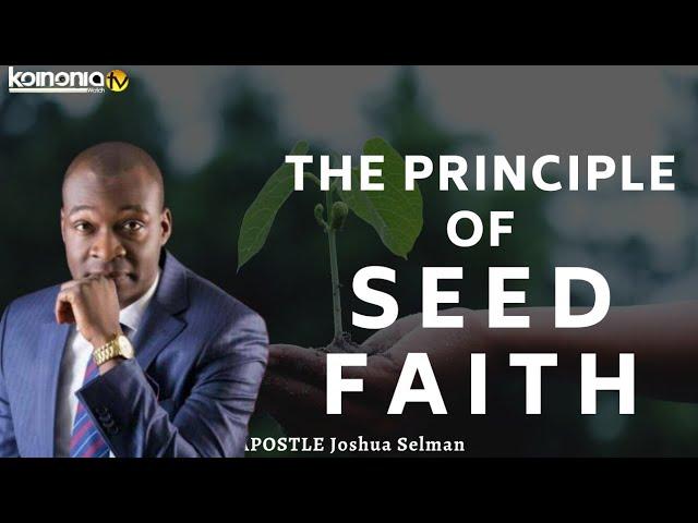 THE PRINCIPLE OF SEED FAITH||HOW TO SOW SEEDS AND RECEIVE YOUR HARVEST - Apostle Joshua Selman