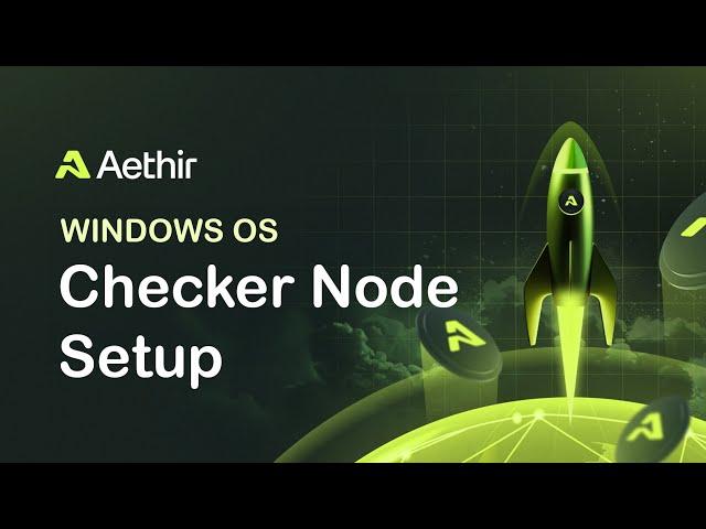 How to Install an AETHIR Checker Node on WINDOWS (MAINNET)