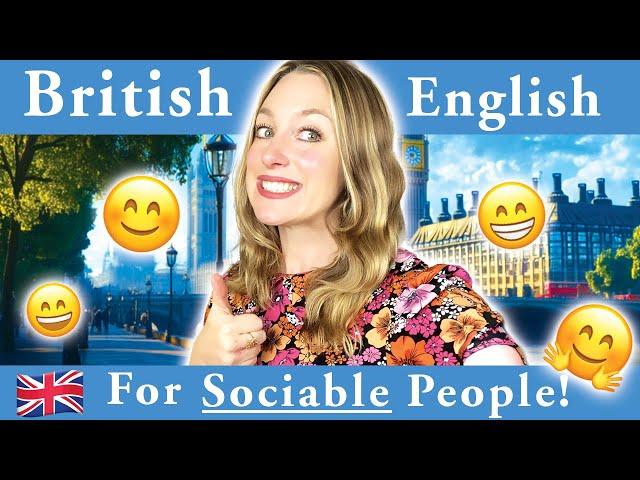 English for EXTROVERTS | Be more friendly & meet people  | British English 