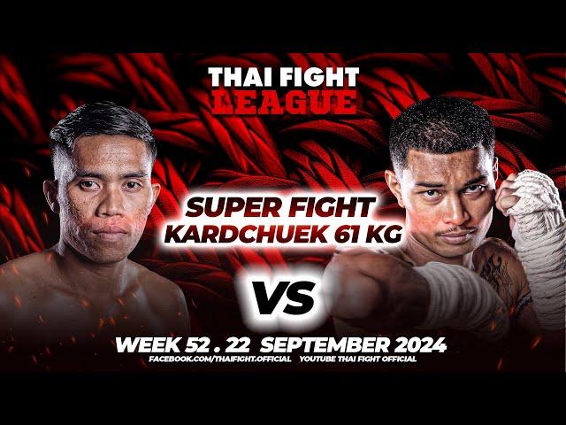 Mongkolchai Sitchangpao VS Benz Siam | SUPER FIGHT KARD CHUEK | THAI FIGHT LEAGUE #52