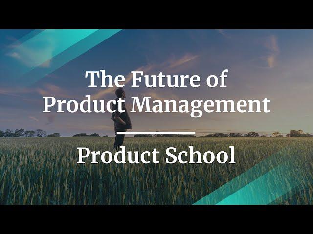 #ProductCon: The Future of Product Management by Product School Founder & CEO