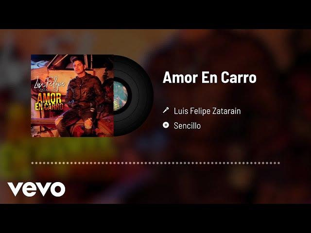 Luis Felipe Zatarain - Amor En Carro (Audio)