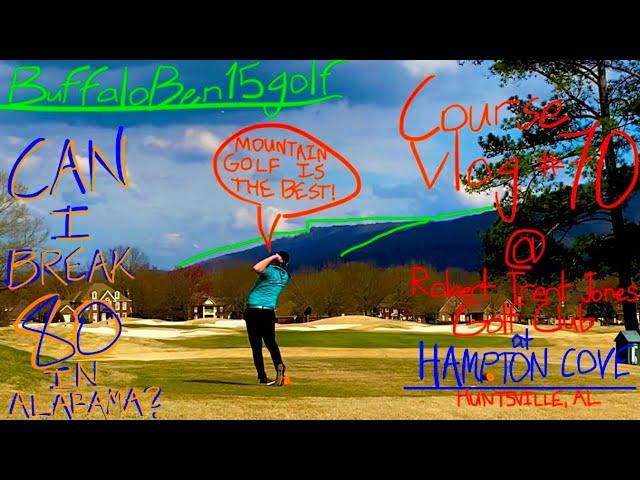 Course Vlog #70: Robert Trent Jones Golf Club @ Hampton Cove Highlands Course| Mountain Golf Rules!