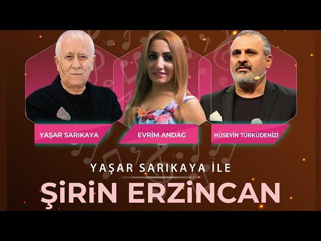 Şirin Erzincan programının bu haftaki konukları Sanatçılar, Evrim Andag ve Hüseyin Türküdenizi