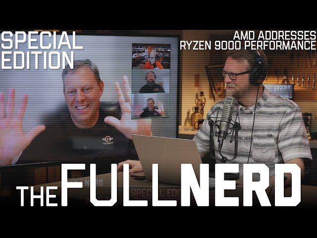 AMD Addresses Ryzen 9000 Performance | The Full Nerd Special Edition