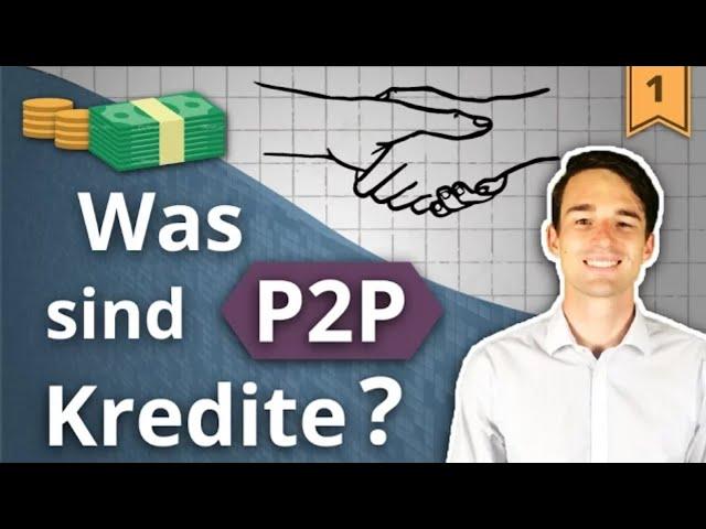 P2P KREDITE einfach erklärt! Was ist Peer-to-Peer Lending? | Investieren in P2P Kredite #1