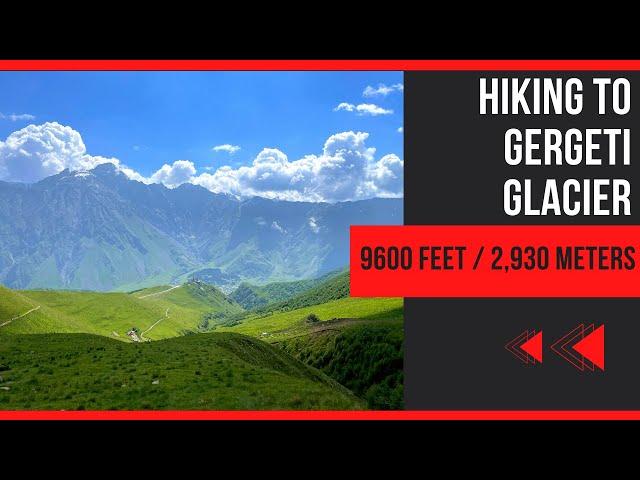 Hiking To Gergeti Glacier In Kazbegi (9,600 Feet) | Traveling In Georgia