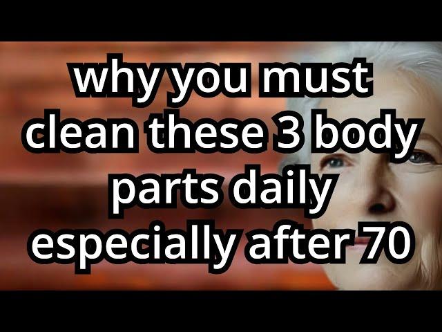 Why You Must Clean These 3 Body Parts Daily — Especially After 70