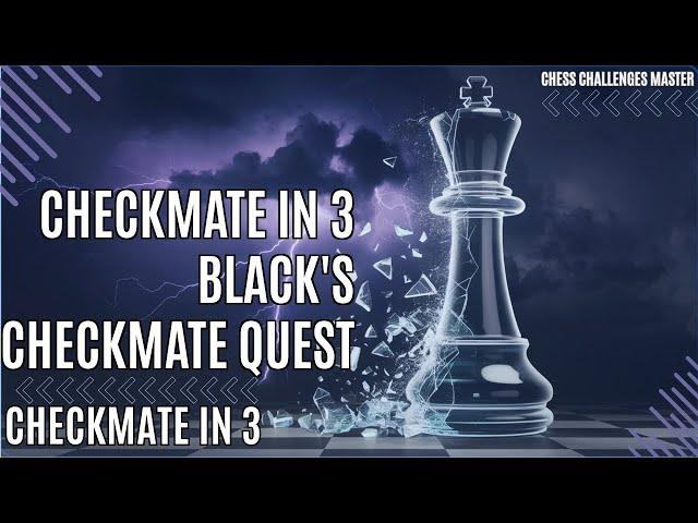 Checkmate in 3 - Black's Checkmate Quest