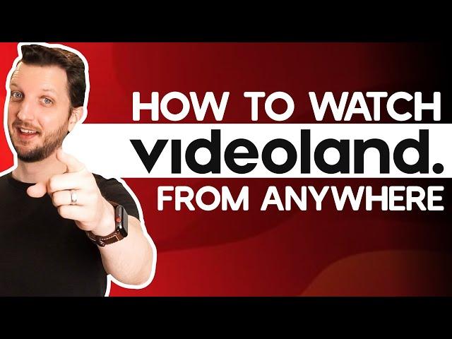 How to Unblock And Watch Videoland From Anywhere in 2025