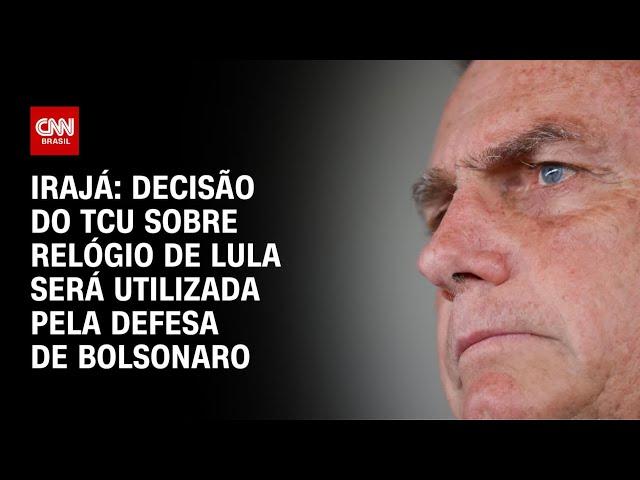 Irajá: Decisão do TCU sobre relógio de Lula será utilizada pela defesa de Bolsonaro | CNN ARENA