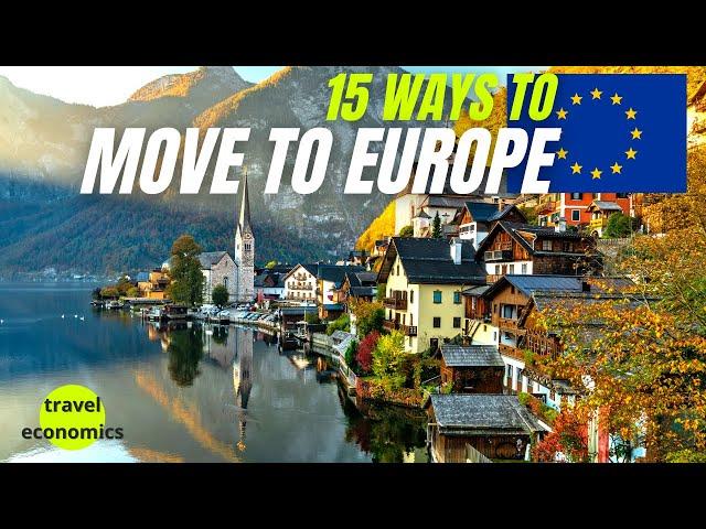 15 Ways to Move to Europe (Study, Work, Retire, Business)