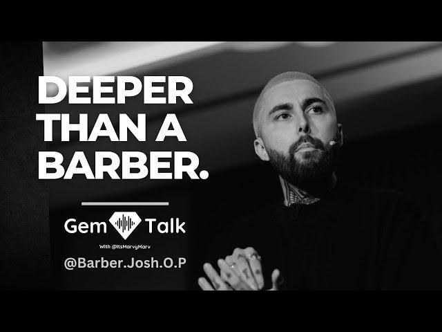 How Barbers Can Find Fulfillment In Life | A GEM Talk With Barber.Josh.O.P