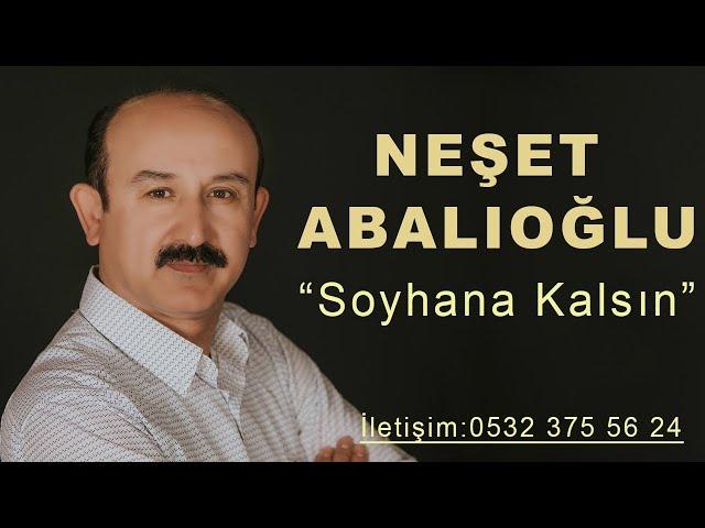 Neşet Abalıoğlu Soyhana Kalsın