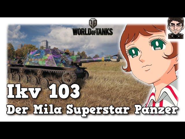 World of Tanks - IKV 103 - Der Mila Superstar Panzer [WoT]