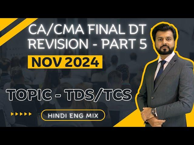 BEST REVISION TDS/TCS | CA / CMA Final Direct Tax | NOV 2024 | PART 5 | By CA Aarish Khan