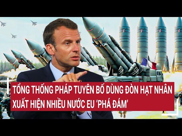 International news: French President announces nuclear attack, many EU countries appear to 'disrupt'